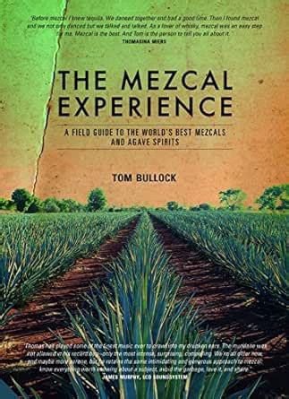 The Mezcal Experience: A Field Guide to the World's Best Mezcals and ...