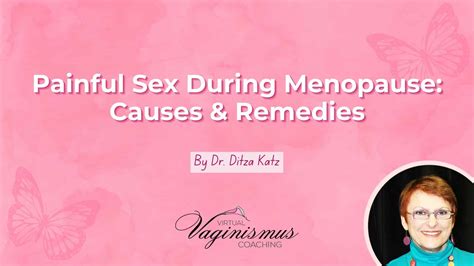 Painful Sex During Menopause: Causes & Remedies - Virtual Vaginismus Coach