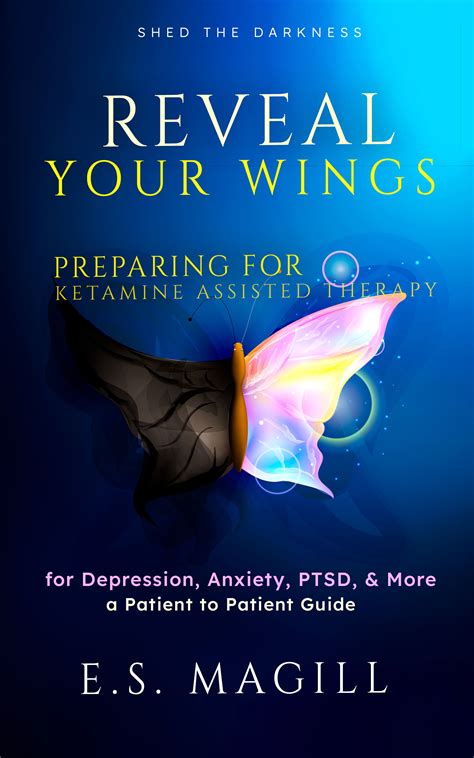 Reveal Your Wings: Preparing for Ketamine Assisted Therapy for ...