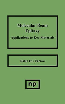 Molecular Beam Epitaxy: Applications to Key Materials (Materials ...