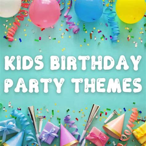 31+ Genius Kids Birthday Party Themes and Ideas