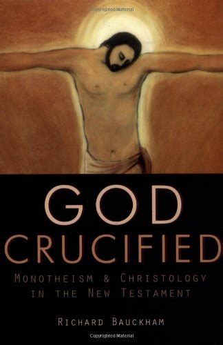 God Crucified: Monotheism and Christology in the New Testament eBook ...