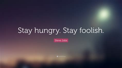 Stay Hungry And Foolish