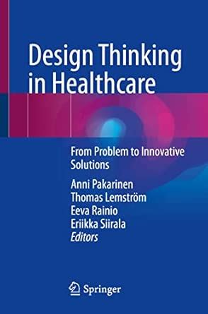 Buy Design Thinking in Healthcare: From Problem to Innovative Solutions ...