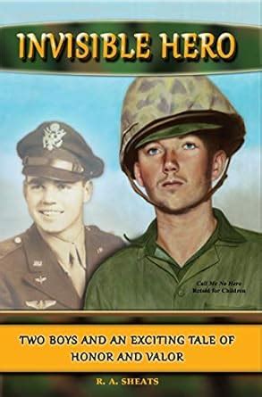 Invisible Hero: Two Boys and an Exciting Tale of Honor and Valor eBook ...
