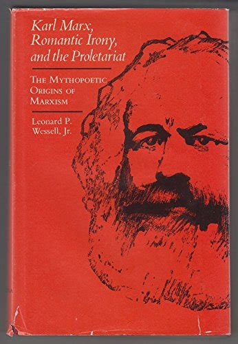 Buy Karl Marx, Romantic Irony and the Proletariat: Studies in the ...