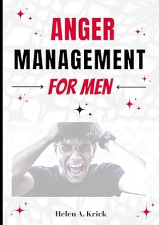 Anger Management For Men: A Comprehensive Guide To Take Control Of ...