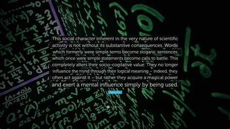 Ludwik Fleck Quote: “This social character inherent in the very nature ...