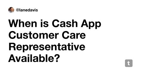 When is Cash App Customer Care Representative Available? — Teletype