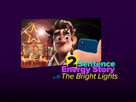 2-Sentence Energy Story: The Bright Lights