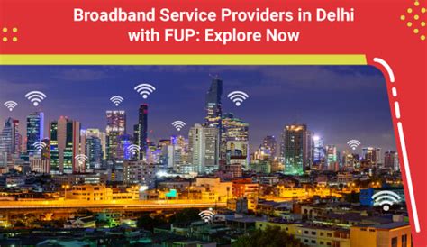 Broadband Service Providers In Delhi With Fup: Explore Now