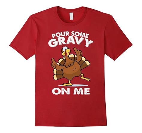 Pour Some Gravy On me. Turkey Funny Thanksgiving Day T-Shirt-CL – Colamaga