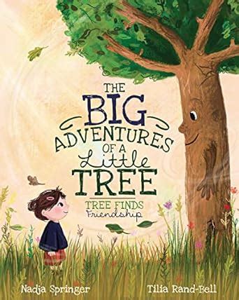 The Big Adventures of a Little Tree: Tree Finds Friendship (A Tree's ...