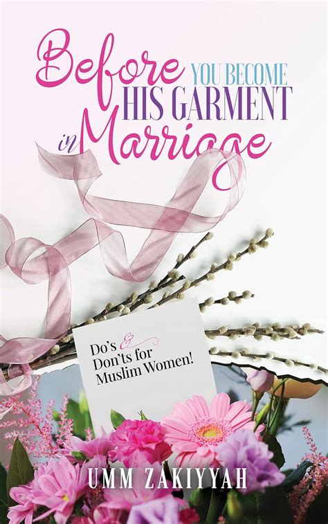 Before You Become His Garment in Marriage: Do’s and Don’ts for Muslim ...