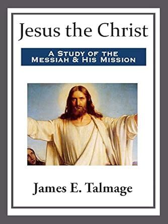 Jesus the Christ eBook : Talmage, James E.: Amazon.in: Kindle Store