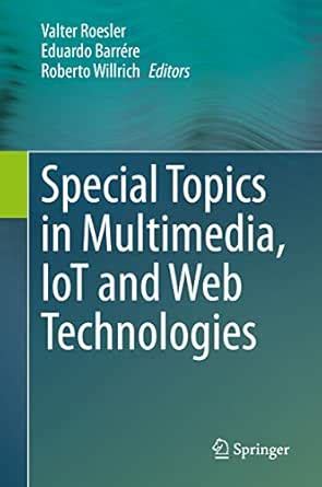 Special Topics in Multimedia, IoT and Web Technologies eBook : Roesler ...