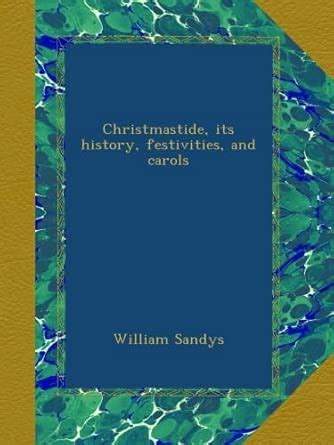 Christmastide, its history, festivities, and carols : Amazon.in: Books