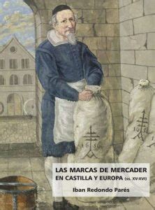 Las marcas de mercader en Castilla y Europa (siglos XV y XVI ...