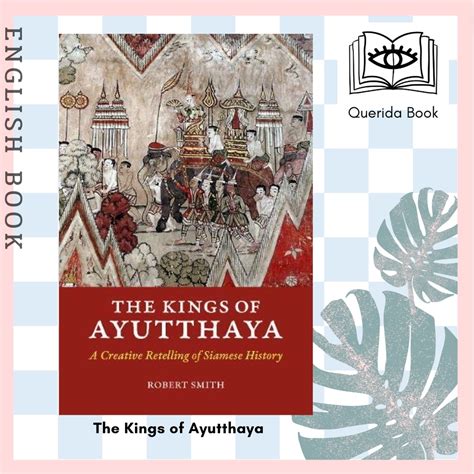 [Querida] The Kings of Ayutthaya : A Creative Retelling of Siamese History (The Kings of ...