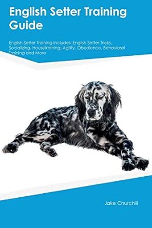 Buy English Setter Training Guide English Setter Training Includes ...
