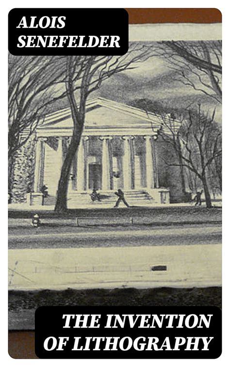 The Invention of Lithography eBook : Senefelder, Alois, Muller, J. W ...