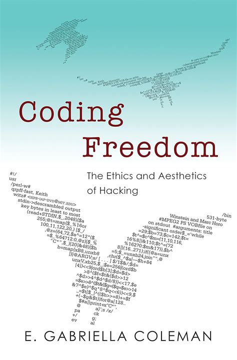 Buy Coding Freedom – The Ethics and Aesthetics of Hacking Book Online ...