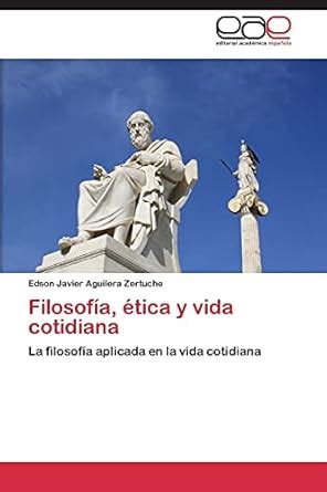 Buy Filosofía, ética y vida cotidiana Book Online at Low Prices in ...