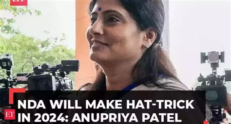 Anupriya Patel: 'NDA will make hat-trick in 2024, no scope of ...
