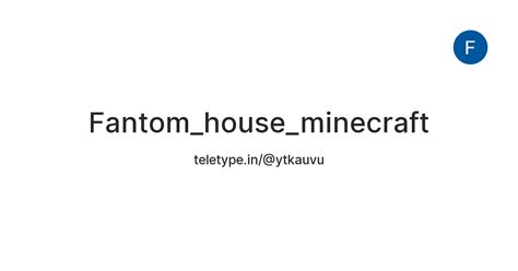 Fantom_house_minecraft — Teletype