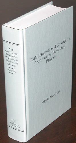 Path Integrals and Stochastic Processes in Theoretical Physics ...