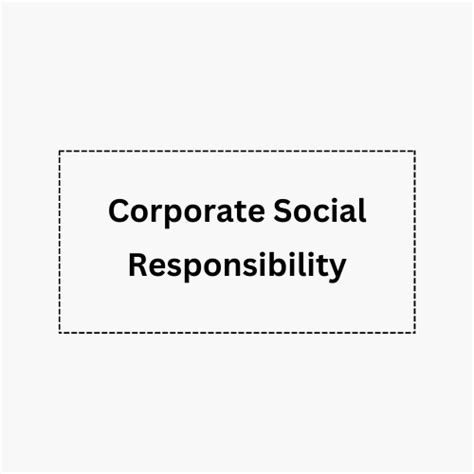 Corporate Social Responsibility (CSR)
