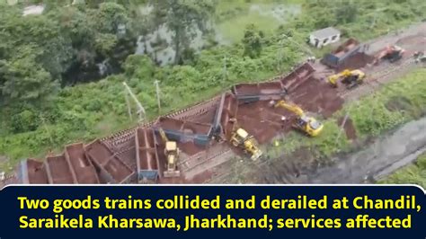 Two goods trains collided and derailed at Chandil, Saraikela Kharsawa ...