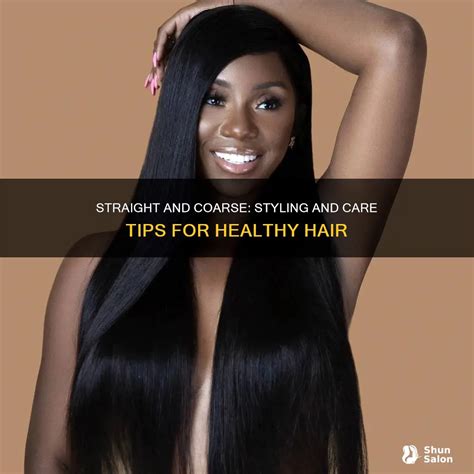 Straight And Coarse: Styling And Care Tips For Healthy Hair | ShunSalon