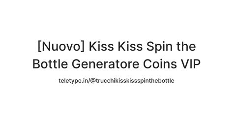 [Nuovo] Kiss Kiss Spin the Bottle Generatore Coins VIP — Teletype