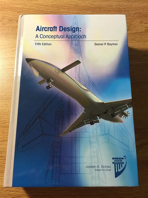 Aircraft Design: A Conceptual Approach (Aiaa Education Series) : Raymer ...