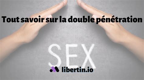 La double pénétration en 9 questions/réponses