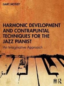 Harmonic Development and Contrapuntal Techniques for the Jazz Pianist ...