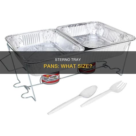 Sterno Tray Pans: What Size? | CyCookery
