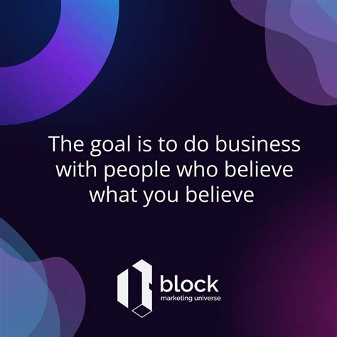 O objetivo é fazer negócios com pessoas que acreditam no que você ...
