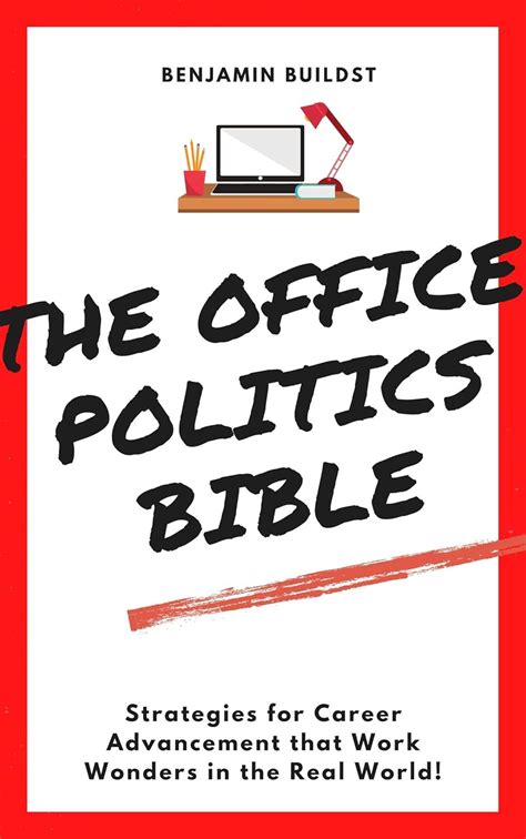 The Office Politics Bible: Strategies for Career Advancement that Work ...