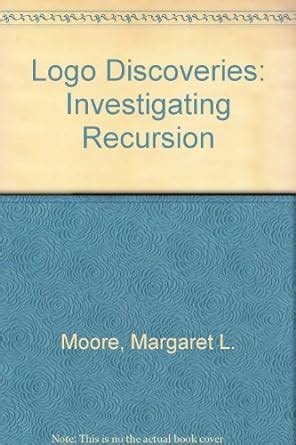 Logo Discoveries: Investigating Recursion : Moore, Margaret L.: Amazon ...