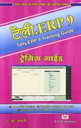 Tally .Erp 9 Training Guide [Paperback] A.K. Nadhani - Hindi : A.K ...