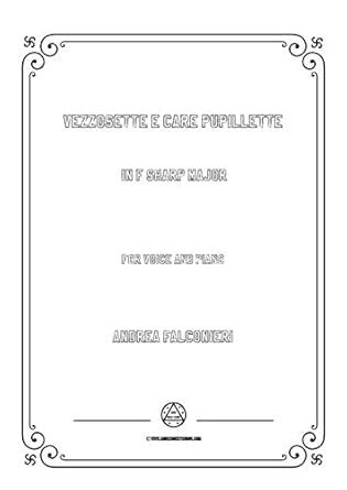 Falconieri-Vezzosette e care pupillette in F sharp Major,for voice and ...