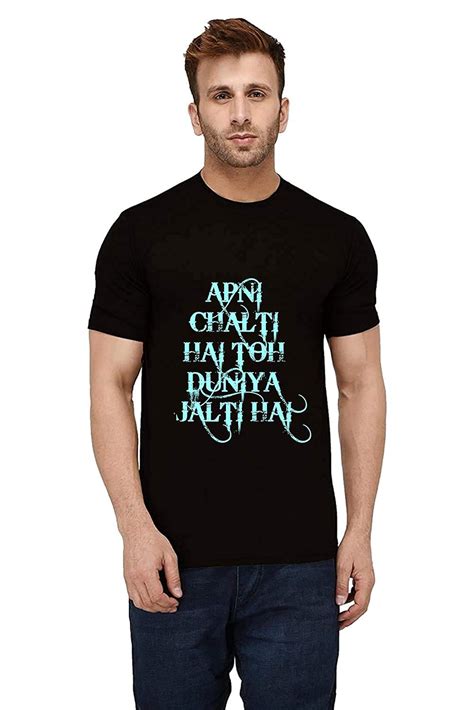SA T-SHIRT PRINTING Men?s Apni Chalti Hai Toh Duniya Jalti Hai Quote ...