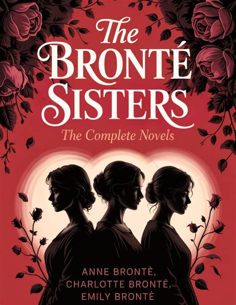 The Brontë Sisters: The Complete Novels eBook : Anne Bronte, Charlotte ...