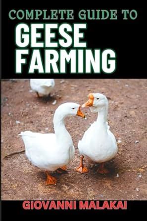 Buy Complete Guide to Geese Farming: Essential Techniques, Sustainable ...