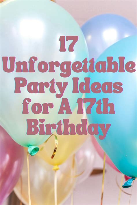 17 Unforgettable Party Ideas for a 17th Birthday