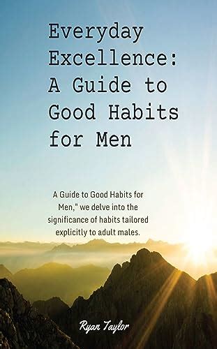 Everyday Excellence: A Guide to Good Habits for Men eBook : Taylor ...