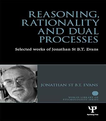 Reasoning, Rationality and Dual Processes: Selected works of Jonathan ...