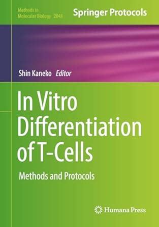 In Vitro Differentiation of T-Cells: Methods and Protocols (Methods in ...